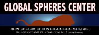 Global Spheres Center & Glory of Zion International Ministries
