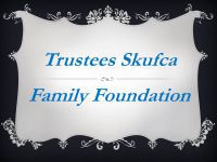 Trustees of Skufca Family Foundation